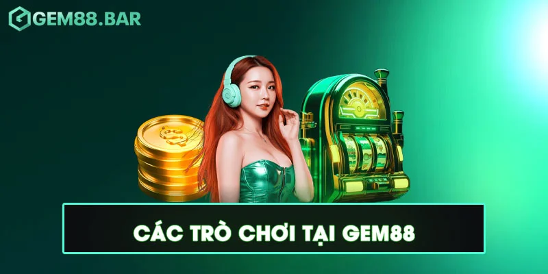 Các trò chơi tại Gem88