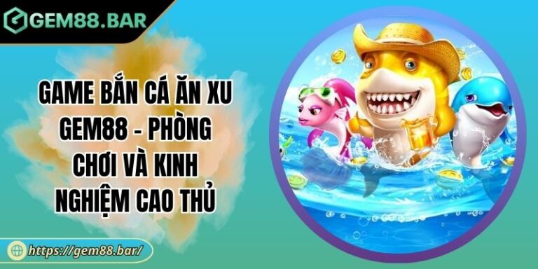 Game Bắn Cá Ăn Xu